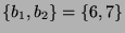 $ \{b_1,b_2\} = \{6,7\}$
