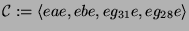 $ {\protect\mathcal{C}}:= \langle eae, ebe, eg_{31}e, eg_{28}e\rangle$