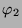 $ \varphi_{2}$