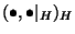 $ (\bullet,\bullet\vert _H)_H$