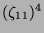 $ (\zeta_{11})^4$