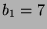 $ b_1=7$