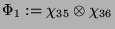 $ \Phi_1 := \chi_{35}\otimes\chi_{36}$