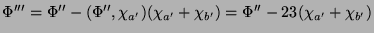 $\displaystyle \Phi''' =
\Phi''-(\Phi'',\chi_{a'})(\chi_{a'}+\chi_{b'}) =
\Phi''- 23(\chi_{a'}+\chi_{b'})
$