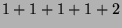 $ 1+1+1+1+2$