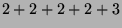 $ 2+2+2+2+3$