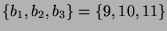 $ \{b_1,b_2,b_3\} = \{9,10,11\}$