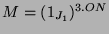 $ M=(1_{J_1})^{3.ON}$