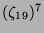 $ (\zeta_{19})^7$