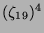 $ (\zeta_{19})^4$