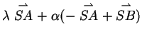 $\displaystyle \lambda \stackrel{\rightharpoonup}{SA}+ \
\alpha ( -\stackrel{\rightharpoonup}{SA}+\stackrel{\rightharpoonup}{SB})$