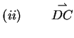 $\displaystyle (ii)\quad\quad\stackrel{\rightharpoonup}{DC}$