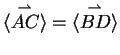 $\langle
\stackrel{\rightharpoonup}{AC} \rangle = \langle \stackrel{\rightharpoonup}{BD}
\rangle$