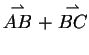 $\displaystyle \stackrel{\rightharpoonup}{AB} + \stackrel{
\rightharpoonup}{BC}$