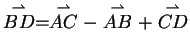 $\stackrel{\rightharpoonup}
{BD} = \stackrel{\rightharpoonup}{AC} - \stackrel{\rightharpoonup}{AB} + \stackrel
{\rightharpoonup}{CD}$