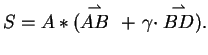 $\displaystyle S=A\ast(\stackrel{\rightharpoonup}{AB}\ +\ \gamma\cdot
\stackrel{\rightharpoonup}{BD}).$