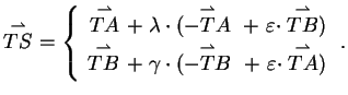 $\displaystyle \stackrel{\rightharpoonup}{TS}\ = \left\{\begin{array}{r@{\ +\ }l...
...{-TB} \ +\ \varepsilon\cdot \stackrel{\rightharpoonup}{TA})\end{array} \right..$