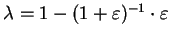 $\lambda = 1- (1+\varepsilon)^{-1}\cdot\varepsilon$