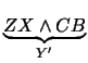 $\underbrace{ZX \wedge CB}_{Y^{\prime}}$