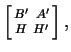 $ \left [ B'\ A' \atop H \ H' \right],$