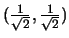 % latex2html id marker 292
$(\frac{1}{\sqrt{2}},\frac{1}{\sqrt{2}})$