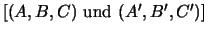 $[(A,B,C)~\mbox{und}~(A',B',C')]$