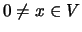 $0 \not= x \in V$