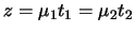 $z = \mu_1 t_1 = \mu_2 t_2$