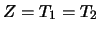 $Z = T_1 = T_2$