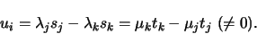 \begin{displaymath}
% latex2html id marker 227
u_i = \lambda_j s_j - \lambda_k s_k = \mu_k t_k - \mu_j t_j ~(\not= 0).\end{displaymath}