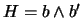 $H=b \wedge b'$