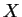 $ \mbox{$X$}$