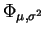 $ \mbox{$\Phi_{\mu,\sigma^2}$}$