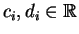 $ \mbox{$c_i,d_i\in\mathbb{R}$}$